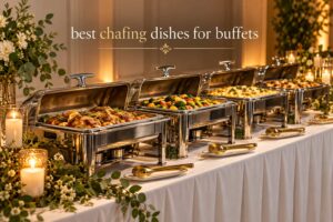 best chafing dishes for buffets