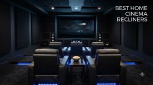 best home cinema recliners