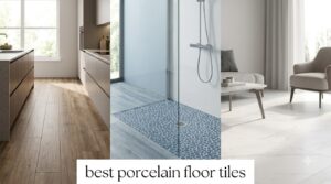 best porcelain floor tiles