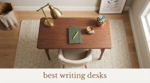 best writing desks