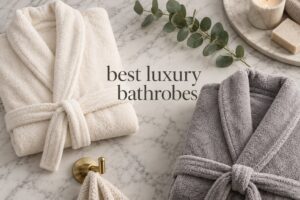 best luxury bathrobes