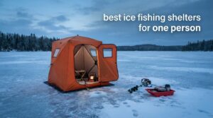 best ice fishing shelters for one person