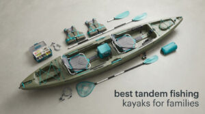 best tandem fishing kayaks for families