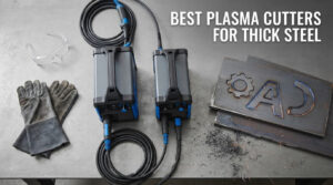 best plasma cutters for thick steel